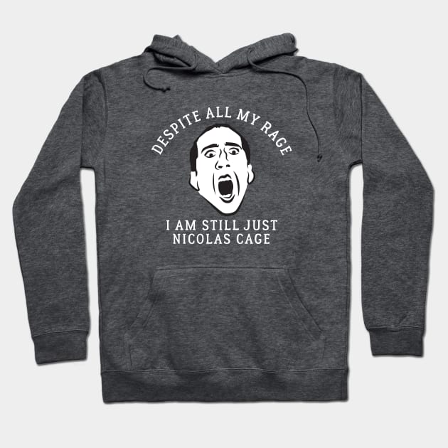 Despite all my rage, I am still just Nicolas Cage Hoodie by BodinStreet